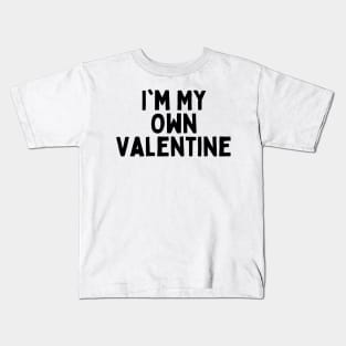 I'm My Own Valentine, Singles Awareness Day Kids T-Shirt